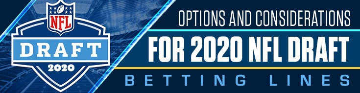 Options And Considerations For 2020 NFL Draft Betting Lines