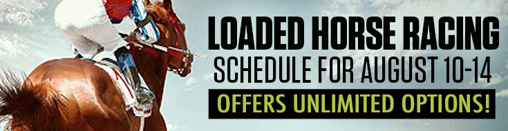 Loaded Horse Racing Schedule for August 10-14 Offers Unlimited Options!