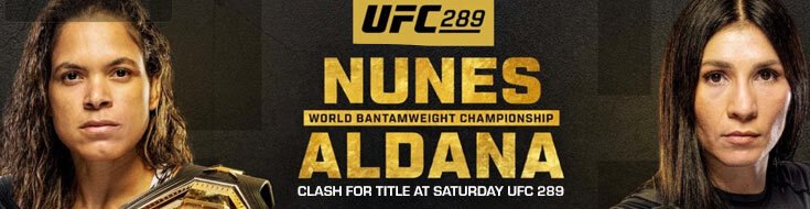 Ufc 289 Main Card Nunes Vs Aldana Betting Preview And Analysis